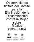 Observaciones finales del Comité para la Eliminación de la Discriminación contra la Mujer sobre México(1982-2006)
